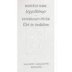 Kertész Imre: Kérész: Jegyzőkönyv. / Esterházy Péter: Élet és Irodalom. Mindkét szerző, Kertész Imre (1929-2016) Nobelova...