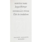 Kertész Imre : Jegyzőkönyv. / Esterházy Péter : Élet és Irodalom. Mindkét szerző, Kertész Imre (1929-2016) Prix Nobel...