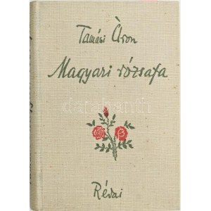 Tamási Áron : Magyari rózsafa. A szerző, Tamási Áron (1897-1966) által ALÁÍRT példány. Bp., 1941., Révai...