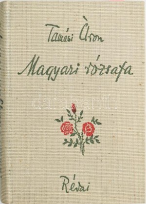 Tamási Áron: Magyari rózsafa. A szerző, Tamási Áron (1897-1966) által ALÁÍRT példány. Bp., 1941., Révai...