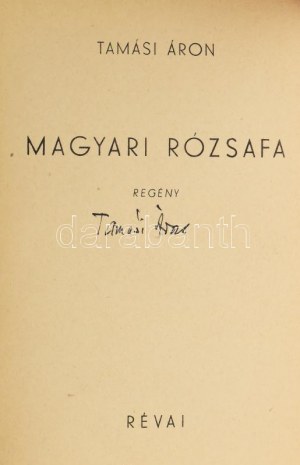 Tamási Áron: Magyari rózsafa. A szerző, Tamási Áron (1897-1966) által ALÁÍRT példány. Bp., 1941., Révai...