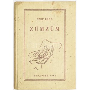 Szép Ernő: Zümzüm. Bp., 1943, (May János Nyomdai Műintézet Rt.-ny.), 119 s. Első kiadás. Kiadói...