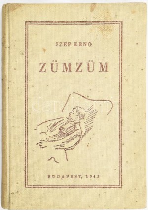 Szép Ernő: Zümzüm. Bp., 1943, (May János Nyomdai Műintézet Rt.-ny.), 119 s. Első kiadás. Kiadói...