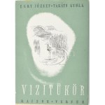 Egry József - Takáts Gyula: Vízitükör. Rajzok és versek. Tüskés Tibor utószavával. A szerző, Takáts Gyula (1911-2008)...