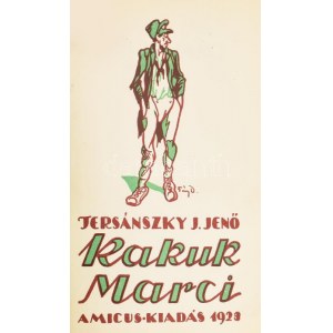 Tersánszky J(ózsi) Jenő: Kakuk Marci ifjusága. Fáy Dezső rajzaival.Bp., 1923., Amicus, 134 s. Első kiadás...
