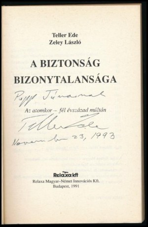 Teller Ede - Zeley László: A biztonság bizonytalansága. Az atomkor - fél évszázad múltán. A szerző, Teller Ede (1908...