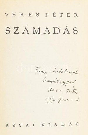 Veres Péter : Számadás. A szerző, Veress Péter (1897-1970) író, politikus által DEDIKÁLT példány. Bp., 1937, Révai, 4...