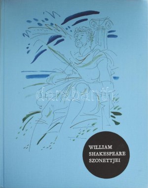 William Shakespeare szonettjei. Kass János illusztrációival. Ford : Szabó Lőrinc. Bp., 1988, Magyar Bibliofil Társaság,...