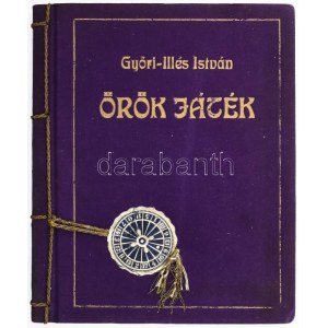 Győri-Illés István : Örök játék. Tabéry Géza előszavával. Kolozsvár, 1939, Uj Transilvania,(Oradea/Nagyvárad, Grafica...