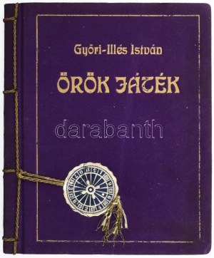 Győri-Illés István : Örök játék. Tabéry Géza előszavával. Kolozsvár, 1939, Uj Transilvania,(Oradea/Nagyvárad, 