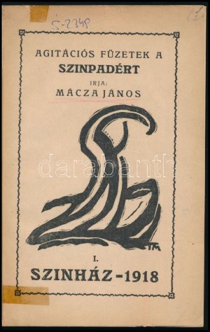 Mácza János: Agitációs füzetek a szinpadért I. Szinház - 1918. Bp., 1918, MA (Krausz J. és Társa-ny.), 18+(2) S...