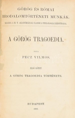 Pecz Vilmos : A görög tragoedia. I. köt : A görög tragoedia története. Unicus ! Több kötete nem jelent meg...