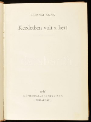 Lesznai Anna: Kezdetben volt a kert. I.-II. kötet. Bp., 1966, Szépirodalmi. Első kiadás. Kiadói egészvászon kötésben...