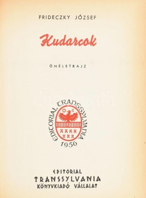 Frideczky József: Kudarcok. Önéletrajz. Buenos Aires, 1966, Transilvania. Emigráns kiadás...