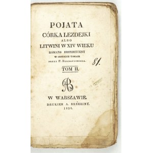 BERNATOWICZ F[eliks] - Pojata daughter of Lizdejka or the Lithuanians in the fourteenth century in four volumes. Vol. 2. Warsaw 1826....
