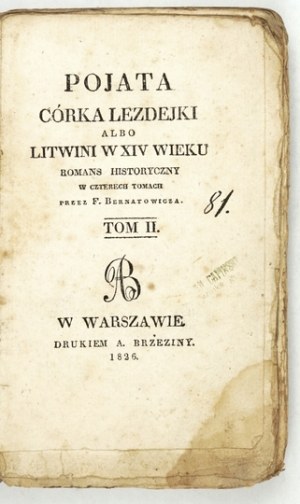 BERNATOWICZ F[eliks] - Pojata córka Lizdejki albo Litwini w XIV wieku w czterech tomach. T. 2. Varsovie 1826....