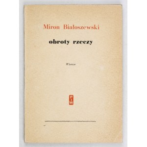 BIAŁOSZEWSKI M. - Obroty rzeczy. Gedichte. 1956. Gedichtband Debüt des Schriftstellers.