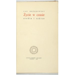 BRZĘKOWSKI Jan - Życie w czasie. Studia i szkice. Londyn 1963. Oficyna Poetów i Malarzy. 8, s. 129, [2]. opr. oryg....