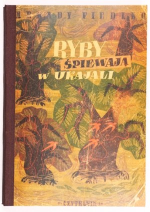 FIEDLER A. - Rybí zpěv v Ukajale. 1946. věnování autora.