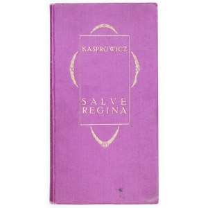 KASPROWICZ J. - Salve Regina. Hymn św. Franciszka z Assyżu [...] 1902. Wyd. I