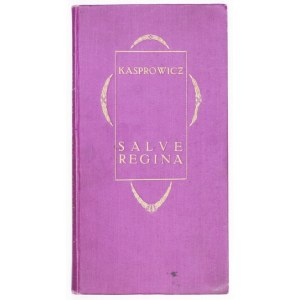 KASPROWICZ J. - Salve Regina. Hymn of St. Francis of Assisi [...] 1902. 1st ed.