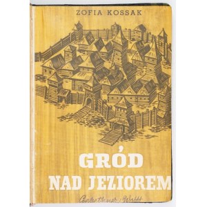 KOSSAK Z. - Gród nad jeziorem. 1938. s dřevoryty S. Mrożewského.