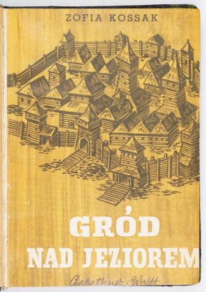 KOSSAK Z. - Gród nad jeziorem. 1938. Mit Holzschnitten von S. Mrożewski.