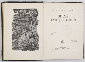 KOSSAK Z. - Gród nad jeziorem. 1938. s drevorezmi S. Mrożewského.