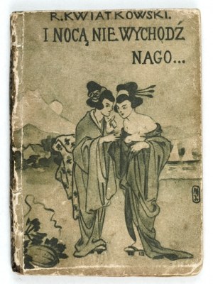 KWIATKOWSKI Remigjusz - I nocą nie wychodź nago ... Aforyzmy wschodnie. Serja II, wydanie trzecie. Poznań i in. [1923]. ...