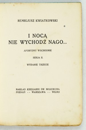 KWIATKOWSKI Remigiusz - A nechoďte v noci ven nazí... Východní aforismy. Serja II, třetí vydání. Poznań et al. [1923]. ...