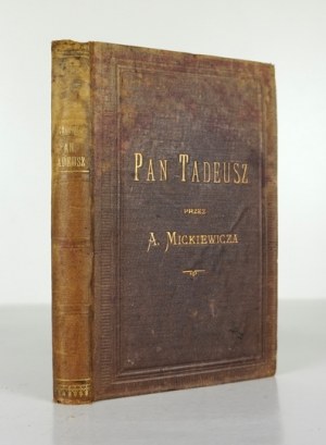 MICKIEWICZ Adam - Pan Tadeusz. 2. vydání [sic!]. Varšava 1882. Nakł. Gebethner & Wolff. 16d, s. 350, [1]. Opr....
