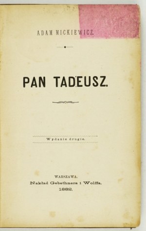 MICKIEWICZ Adam - Pan Tadeusz. 2. vydání [sic!]. Varšava 1882. Nakł. Gebethner & Wolff. 16d, s. 350, [1]. Opr....
