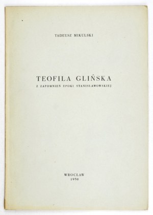 MIKULSKI T. - Teofila Glińska. Z forgotnień epoki stanisławowskiej. Nakł. 50 výtisků. Věnování autora