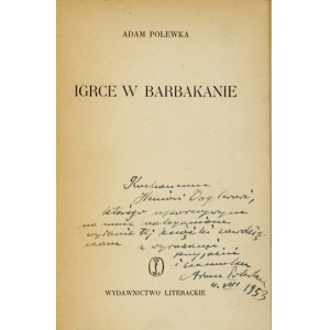 POLEWKA A. - Igrce w Barbakanie. 1953. Dedykacja autora.