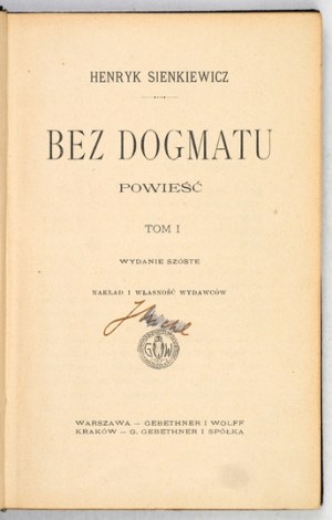 SIENKIEWICZ Henryk - Bez dogmatu. Powieść. T. 1-3. Warszawa-Kraków [1912]. Gebethner i Wolffa, Gebethner i Spółka....