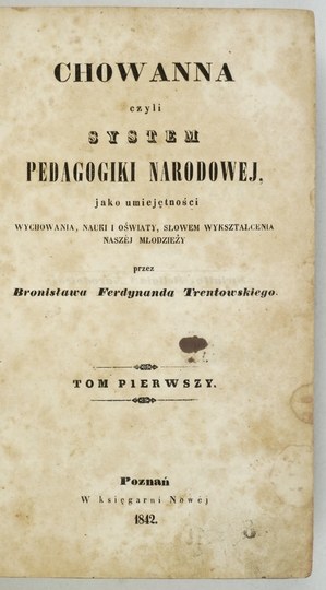 TRENTOWSKI B. F. – Chowanna czyli system pedagogiki narodowe...Poznań 1842