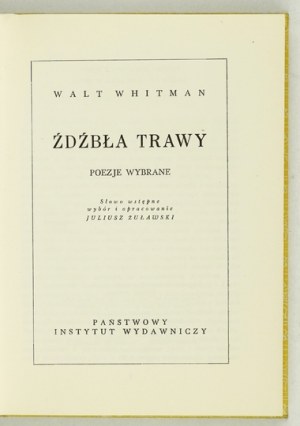 WHITMAN Walt - Źdźbła traw. Poezje wybrane. Słowo wstępne, wybór i opracowanie Juliusz Żuławski. Warszawa 1966....