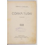 ZAPOLSKA G. - Córka Tuśki. Un romanzo. Prima edizione. 1907
