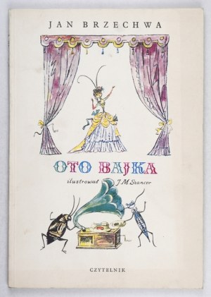 BRZECHWA J. - Behold the fairy tale. Illustrated by Jan Marcin Szancer. 1974