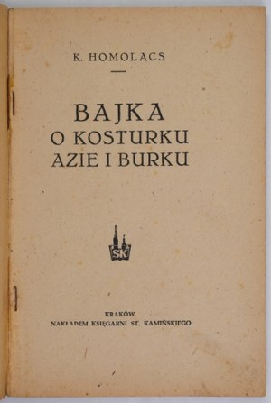 HOMOLACS Karol - Das Märchen von Kosturk, Aza und Burk. Kraków 1945. Nakł. St. Kamiński Buchhandlung. 8, s. 132....
