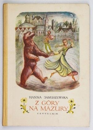 JANUSZEWSKA H. - Z góry na Mazury. Ilustrowała Janina Konarska. Wyd. I. 1955
