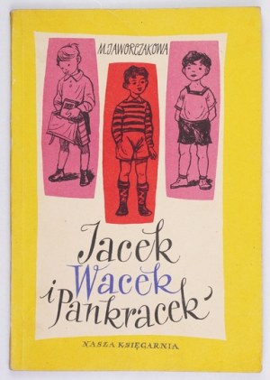 JAWORCZAKOWA M. - Jacek, Wacek a Pankracek. Prvé vydanie. 1955.