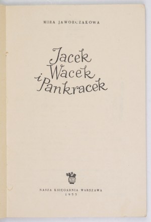 JAWORCZAKOWA M. - Jacek, Wacek et Pankracek. Première édition. 1955.