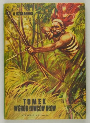 SZKLARSKI A. - Tom among the headhunters. Cover and illustrations by Joseph Marek.