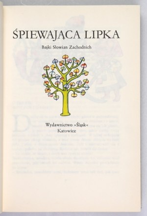 SINGING linden. Fairy tales of the Western Slavs. Katowice-Budziszyn 1973 Silesia Publishing House....