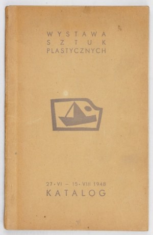[CATALOGUE]. Exposition des beaux-arts. 27 VI - 15 VIII 1948. catalogue. Gdansk 1948. druk. Co. Wydawn. 8, s. 95, [1]. ...
