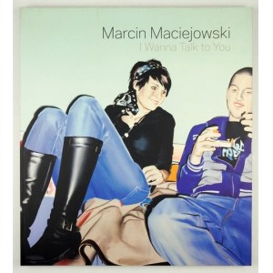 [MACIEJOWSKI Marcin]. Marcin Maciejowski. Chci s tebou mluvit. Vídeň 2007. galerie Meyer Kainer. 4, s. 166....