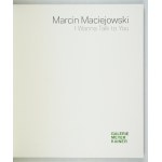 [MACIEJOWSKI Marcin]. Marcin Maciejowski. Je veux te parler. Vienne 2007. galerie Meyer Kainer. 4, s. 166....