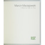 [MACIEJOWSKI Marcin]. Marcin Maciejowski. Voglio parlare con te. Vienna 2007. galleria Meyer Kainer. 4, s. 166....