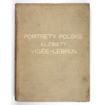 MYCIELSKI J., WASYLEWSKI St. - Polish portraits of Elisabeth Vigée-Lebrun 1755-1842. 1927